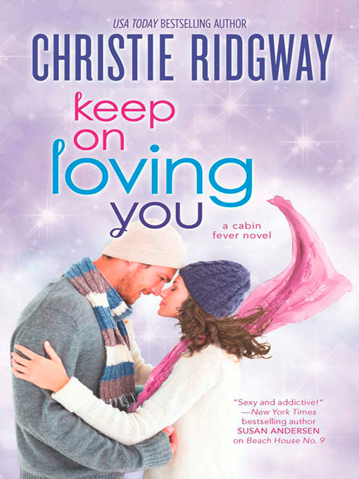 Title details for Keep On Loving You by Christie Ridgway - Available